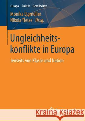 Ungleichheitskonflikte in Europa: Jenseits Von Klasse Und Nation Eigmüller, Monika 9783658222444 Springer vs