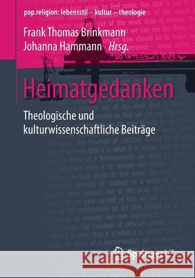 Heimatgedanken: Theologische Und Kulturwissenschaftliche Beiträge Brinkmann, Frank Thomas 9783658222529 Springer VS