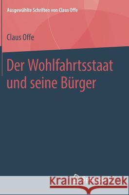 Der Wohlfahrtsstaat Und Seine Bürger Offe, Claus 9783658222581 Springer VS
