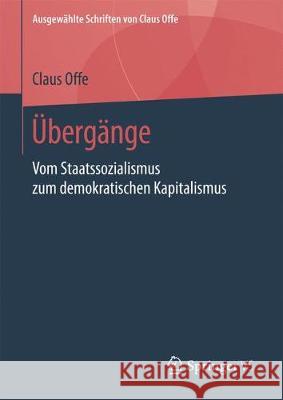 Übergänge: Vom Staatssozialismus Zum Demokratischen Kapitalismus Offe, Claus 9783658222628 Springer vs