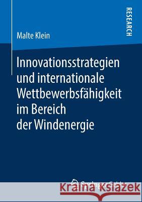 Innovationsstrategien Und Internationale Wettbewerbsfähigkeit Im Bereich Der Windenergie Klein, Malte 9783658222871 Springer Gabler