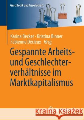 Gespannte Arbeits- Und Geschlechterverhältnisse Im Marktkapitalismus Becker, Karina 9783658223144 Springer vs