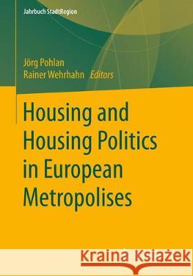 Housing and Housing Politics in European Metropolises: Jahrbuch Stadtregion 2017/2018 Wehrhahn, Rainer 9783658223441