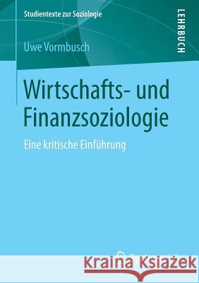 Wirtschafts- Und Finanzsoziologie: Eine Kritische Einführung Vormbusch, Uwe 9783658223557 Springer VS