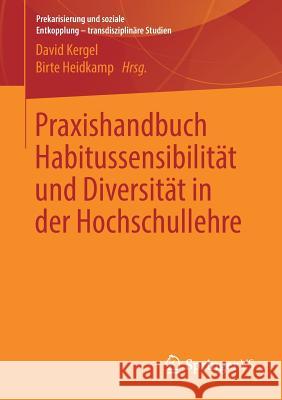 Praxishandbuch Habitussensibilität Und Diversität in Der Hochschullehre Kergel, David 9783658223991 Springer VS
