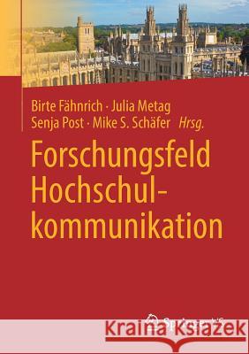 Forschungsfeld Hochschulkommunikation Birte Fahnrich Julia Metag Senja Post 9783658224080 Springer vs