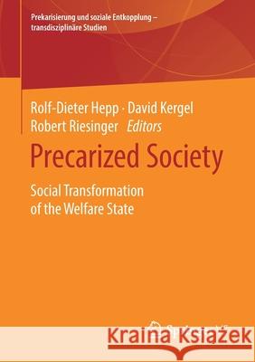 Precarized Society: Social Transformation of the Welfare State Hepp, Rolf-Dieter 9783658224127