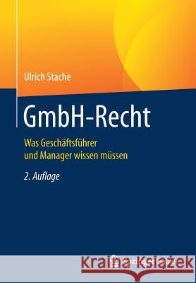 Gmbh-Recht: Was Geschäftsführer Und Manager Wissen Müssen Stache, Ulrich 9783658224172 Springer Gabler