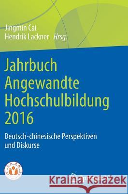 Jahrbuch Angewandte Hochschulbildung 2016: Deutsch-Chinesische Perspektiven Und Diskurse Cai, Jingmin 9783658224219 Springer vs