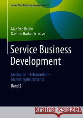 Service Business Development: Band 2. Methoden - Erlösmodelle - Marketinginstrumente Bruhn, Manfred 9783658224233