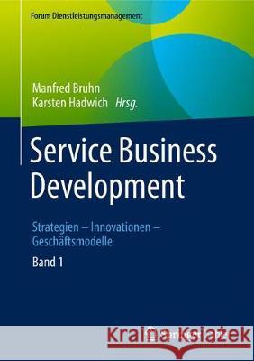 Service Business Development: Strategien - Innovationen - Geschäftsmodelle. Band 1 Bruhn, Manfred 9783658224257