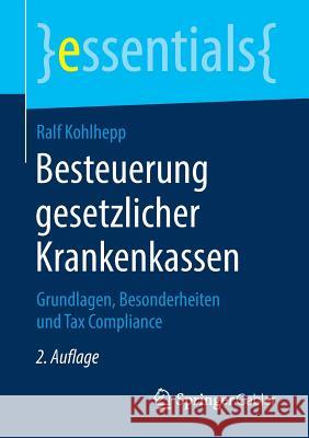Besteuerung Gesetzlicher Krankenkassen: Grundlagen, Besonderheiten Und Tax Compliance Kohlhepp, Ralf 9783658224554 Springer Gabler