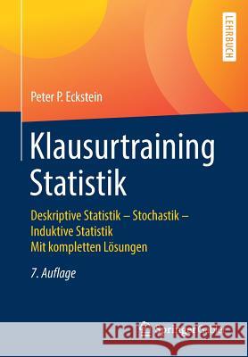 Klausurtraining Statistik: Deskriptive Statistik - Stochastik - Induktive Statistik Mit Kompletten Lösungen Eckstein, Peter P. 9783658224691 Springer Gabler