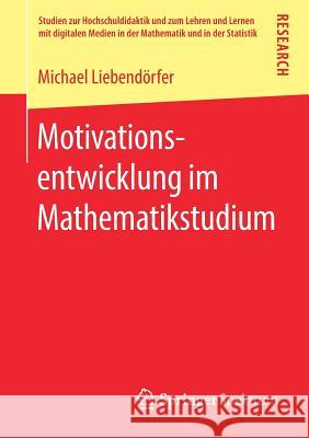 Motivationsentwicklung Im Mathematikstudium Liebendörfer, Michael 9783658225063 Springer Spektrum