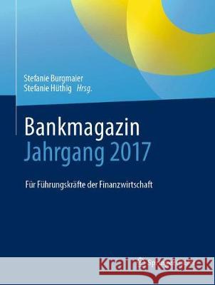 Bankmagazin - Jahrgang 2017: Für Führungskräfte Der Finanzwirtschaft Burgmaier, Stefanie 9783658225148 Springer Gabler