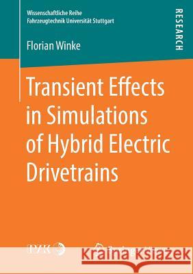 Transient Effects in Simulations of Hybrid Electric Drivetrains Florian Winke 9783658225537 Springer Vieweg