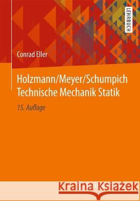 Holzmann/Meyer/Schumpich Technische Mechanik Statik Conrad Eller Hans-Joachim Dreyer 9783658225766 Springer Vieweg