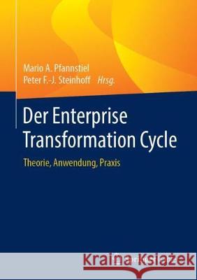 Der Enterprise Transformation Cycle: Theorie, Anwendung, Praxis Pfannstiel, Mario A. 9783658226930