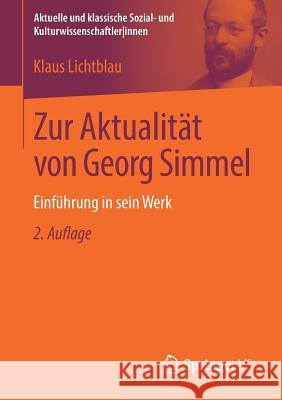 Zur Aktualität Von Georg Simmel: Einführung in Sein Werk Lichtblau, Klaus 9783658227159