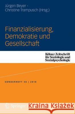 Finanzialisierung, Demokratie Und Gesellschaft Beyer, Jürgen 9783658227272