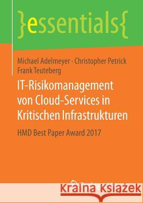It-Risikomanagement Von Cloud-Services in Kritischen Infrastrukturen: Hmd Best Paper Award 2017 Adelmeyer, Michael 9783658227418 Springer Vieweg