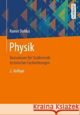 Physik: Basiswissen Für Studierende Technischer Fachrichtungen Dohlus, Rainer 9783658227784 Springer Vieweg
