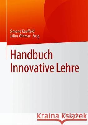 Handbuch Innovative Lehre Simone Kauffeld Julius Othmer 9783658227968 Springer