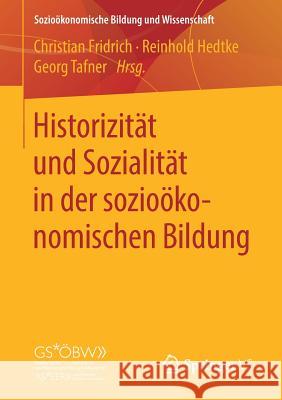 Historizität Und Sozialität in Der Sozioökonomischen Bildung Fridrich, Christian 9783658228002