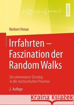 Irrfahrten - Faszination Der Random Walks: Ein Elementarer Einstieg in Die Stochastischen Prozesse Henze, Norbert 9783658228576