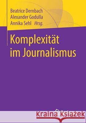 Komplexität Im Journalismus Dernbach, Beatrice 9783658228590