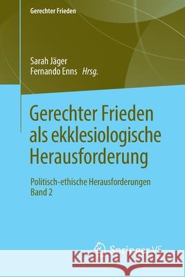 Gerechter Frieden ALS Ekklesiologische Herausforderung: Politisch-Ethische Herausforderungen - Band 2 Jäger, Sarah 9783658229092