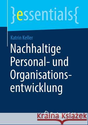 Nachhaltige Personal- Und Organisationsentwicklung Keller, Katrin 9783658229931