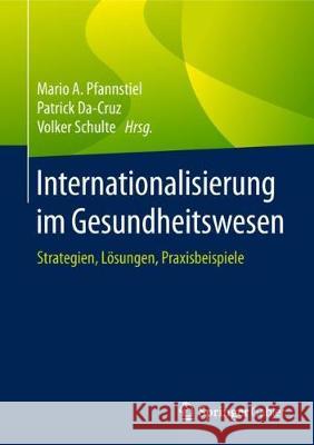 Internationalisierung Im Gesundheitswesen: Strategien, Lösungen, Praxisbeispiele Pfannstiel, Mario A. 9783658230159 Springer Gabler