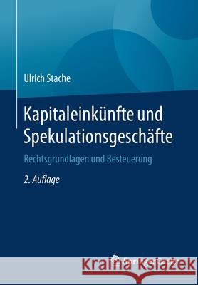 Kapitaleinkünfte Und Spekulationsgeschäfte: Rechtsgrundlagen Und Besteuerung Stache, Ulrich 9783658230173