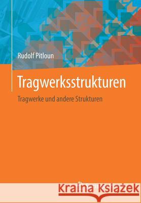 Tragwerksstrukturen: Tragwerke Und Andere Strukturen Pitloun, Rudolf 9783658231248