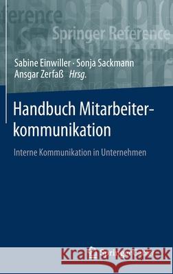 Handbuch Mitarbeiterkommunikation: Interne Kommunikation in Unternehmen Einwiller, Sabine 9783658231514 Springer Gabler
