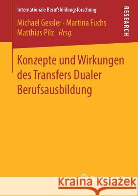 Konzepte Und Wirkungen Des Transfers Dualer Berufsausbildung Gessler, Michael 9783658231842