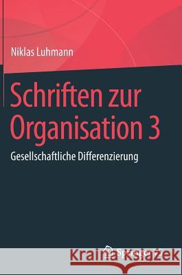 Schriften Zur Organisation 3: Gesellschaftliche Differenzierung Luhmann, Niklas 9783658232115 Springer vs