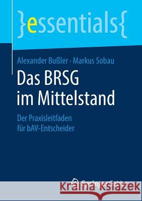Das Brsg Im Mittelstand: Der Praxisleitfaden Für Bav-Entscheider Bußler, Alexander 9783658232139 Springer Gabler