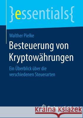 Besteuerung Von Kryptowährungen: Ein Überblick Über Die Verschiedenen Steuerarten Pielke, Walther 9783658232559 Springer Gabler