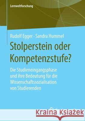 Stolperstein Oder Kompetenzstufe?: Die Studieneingangsphase Und Ihre Bedeutung Für Die Wissenschaftssozialisation Von Studierenden Egger, Rudolf 9783658232825 Springer vs