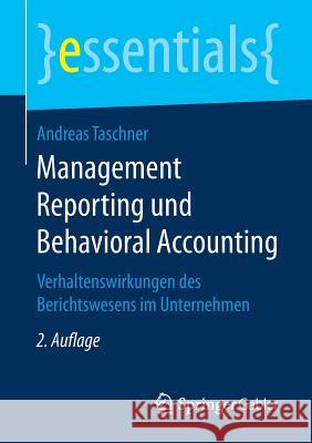 Management Reporting Und Behavioral Accounting: Verhaltenswirkungen Des Berichtswesens Im Unternehmen Taschner, Andreas 9783658234911 Springer Gabler