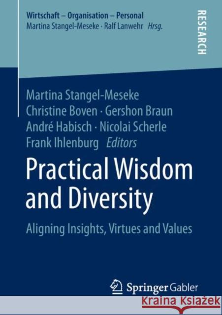 Practical Wisdom and Diversity: Aligning Insights, Virtues and Values Stangel-Meseke, Martina 9783658235208