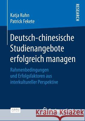 Deutsch-Chinesische Studienangebote Erfolgreich Managen: Rahmenbedingungen Und Erfolgsfaktoren Aus Interkultureller Perspektive Kuhn, Katja 9783658235338 Springer Gabler