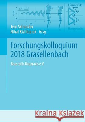 Forschungskolloquium 2018 Grasellenbach: Baustatik-Baupraxis E.V. Schneider, Jens 9783658236267