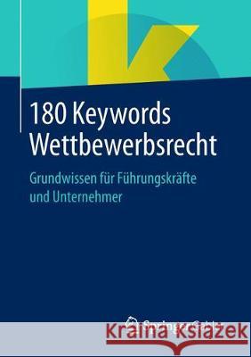 180 Keywords Wettbewerbsrecht: Grundwissen Für Führungskräfte Und Unternehmer Springer Fachmedien Wiesbaden 9783658236496 Springer Gabler