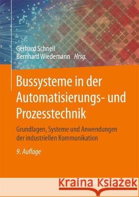 Bussysteme in Der Automatisierungs- Und Prozesstechnik: Grundlagen, Systeme Und Anwendungen Der Industriellen Kommunikation Schnell, Gerhard 9783658236878 Springer Vieweg