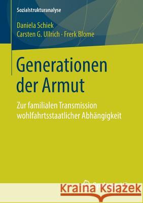 Generationen Der Armut: Zur Familialen Transmission Wohlfahrtsstaatlicher Abhängigkeit Schiek, Daniela 9783658237110 Springer vs