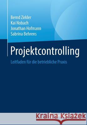 Projektcontrolling: Leitfaden Für Die Betriebliche Praxis Zirkler, Bernd 9783658237134 Springer Gabler