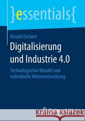 Digitalisierung Und Industrie 4.0: Technologischer Wandel Und Individuelle Weiterentwicklung Deckert, Ronald 9783658238469 Springer Gabler